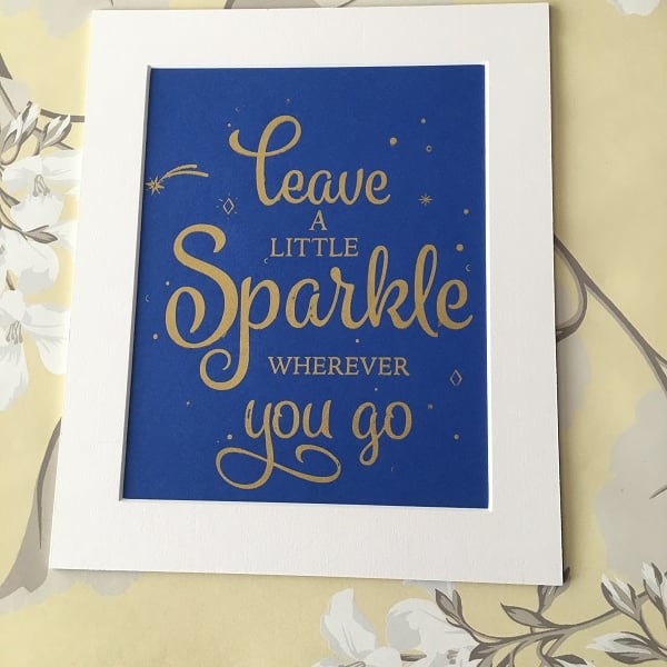 "Leave a Little Sparkle" Handprinted Inspirational Quote 25x30cm (10"x12")