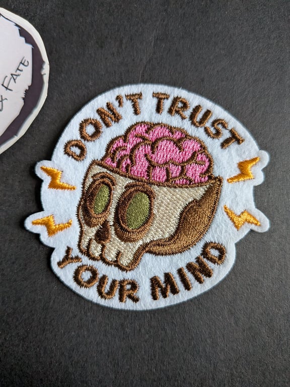 Don't trust your mind - Embroidered Iron on Patch