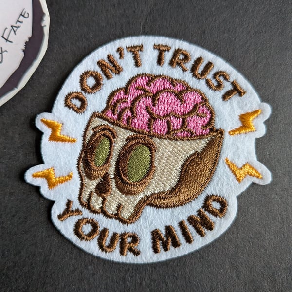 Don't trust your mind - Embroidered Iron on Patch
