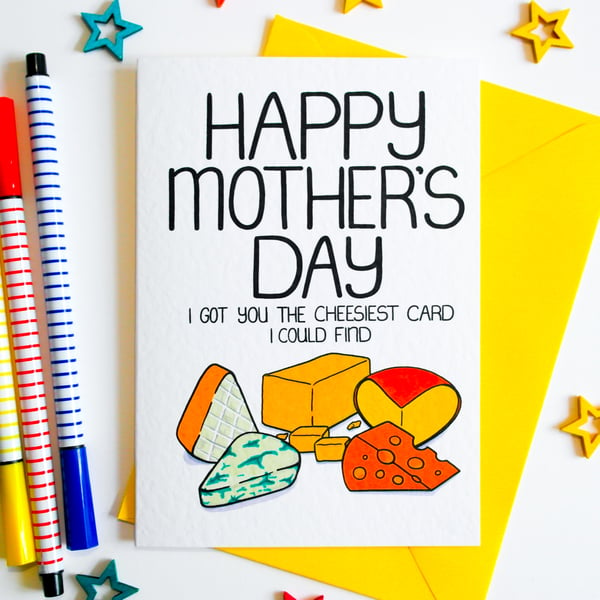 Happy Mother's Day I Got You The Cheesiest Card I Could Find - Mother's Day Card