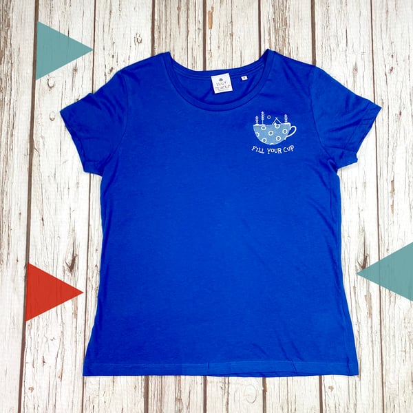Woman's Organic Royal Blue cotton T-Shirt- Fill your cup top