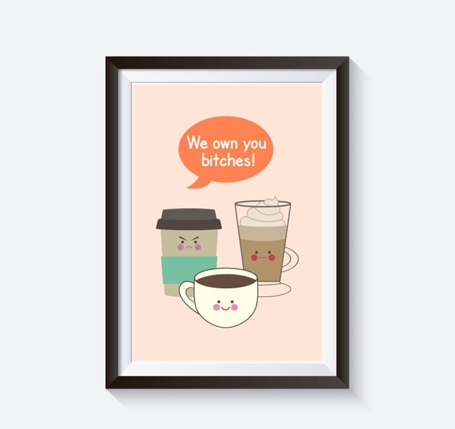 Coffee Illustration kitchen art quote - We own you, coffee print, cute coffee