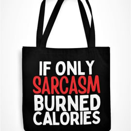 If Only Sarcasm Burnt Calories Tote Bag Sarcastic Diet Weight Loss Shopping Bag 
