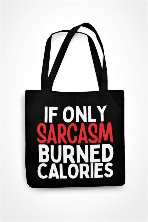 If Only Sarcasm Burnt Calories Tote Bag Sarcastic Diet Weight Loss Shopping Bag 