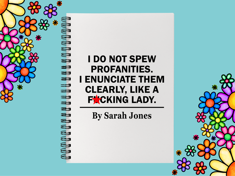 I Do Not Spew Profanities I Enunciate Them Clearly Like a F-cking Lady, Notebook