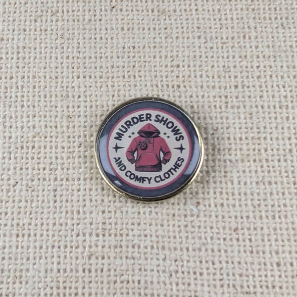 Murder Shows and Comfy Clothes - True Crime Themed Badge - Large Resin Topped