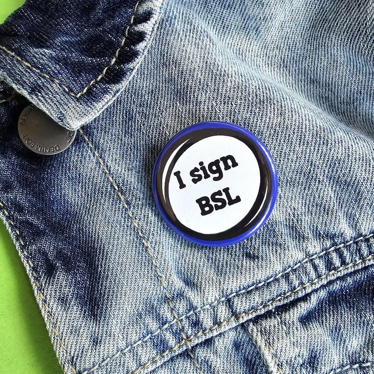 I Sign BSL Button Badge: British Sign Language Awareness, Hearing Impaired, Sign