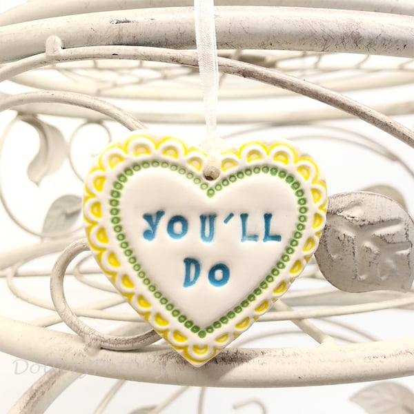 Small Ceramic heart decoration You'll Do alternative valentine