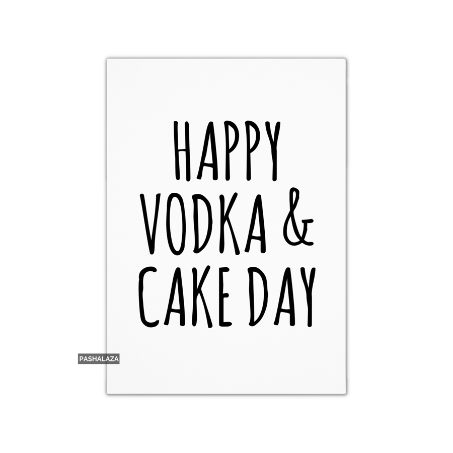 Funny Birthday Card - Novelty Banter Greeting Card - Vodka & Cake