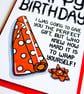 Happy Birthday The Perfect Gift Who Knew How Hard it is to Wrap Yourself! Card - Image 3