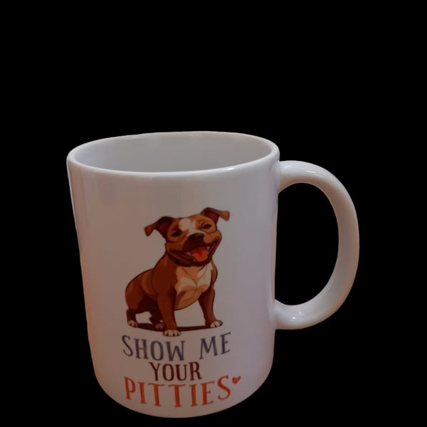 Dog Mug 11oz Pitbull Show Me Your Pitties Funny cute dog Mug 