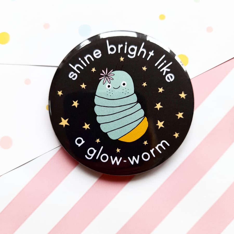 glow worm motivational bagde, handmade pin badge, positivity, mental health