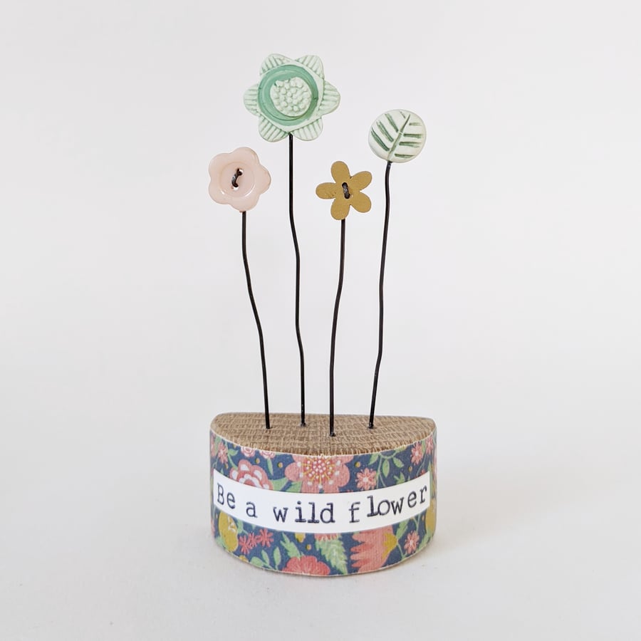 Clay and Button Flower Garden in a Floral Wood Block 'Be a wild flower'