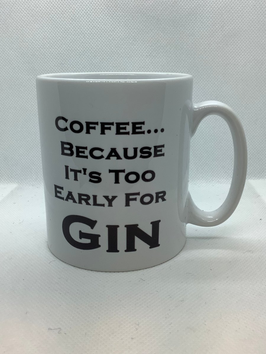 Coffee because it’s too early for gin, Ceramic mug, Free P&P