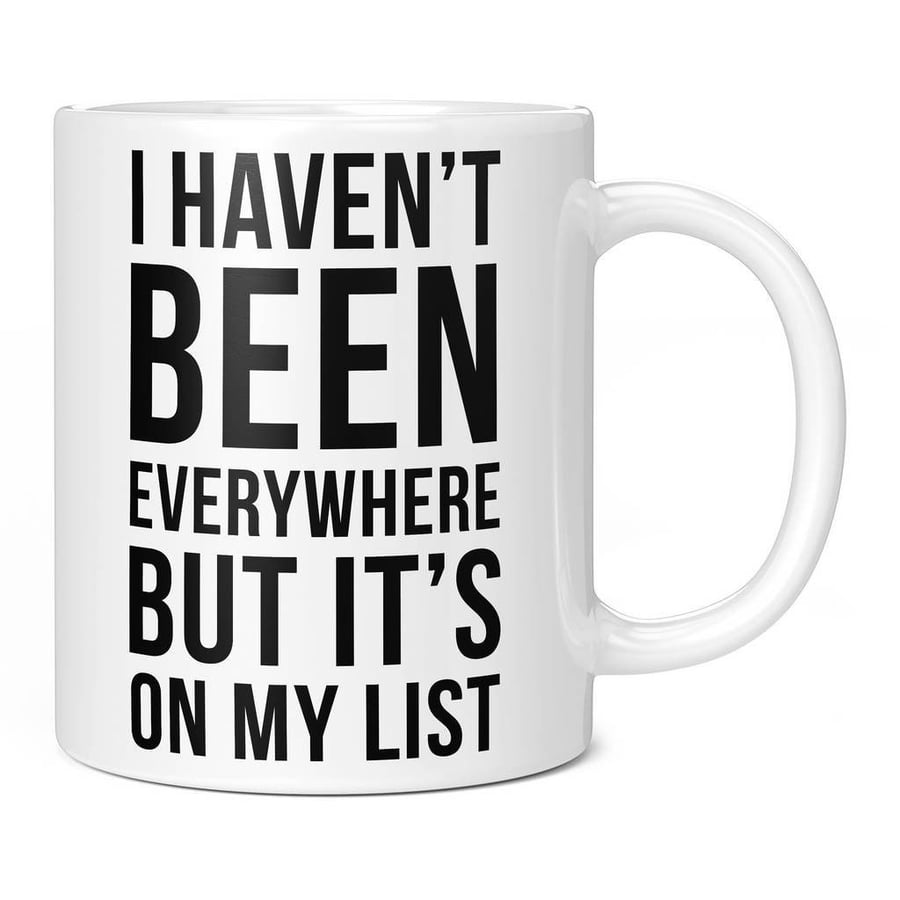 I Haven't Been Everywhere But Its On My List Mug Funny Novelty Mug Cup Gift Idea
