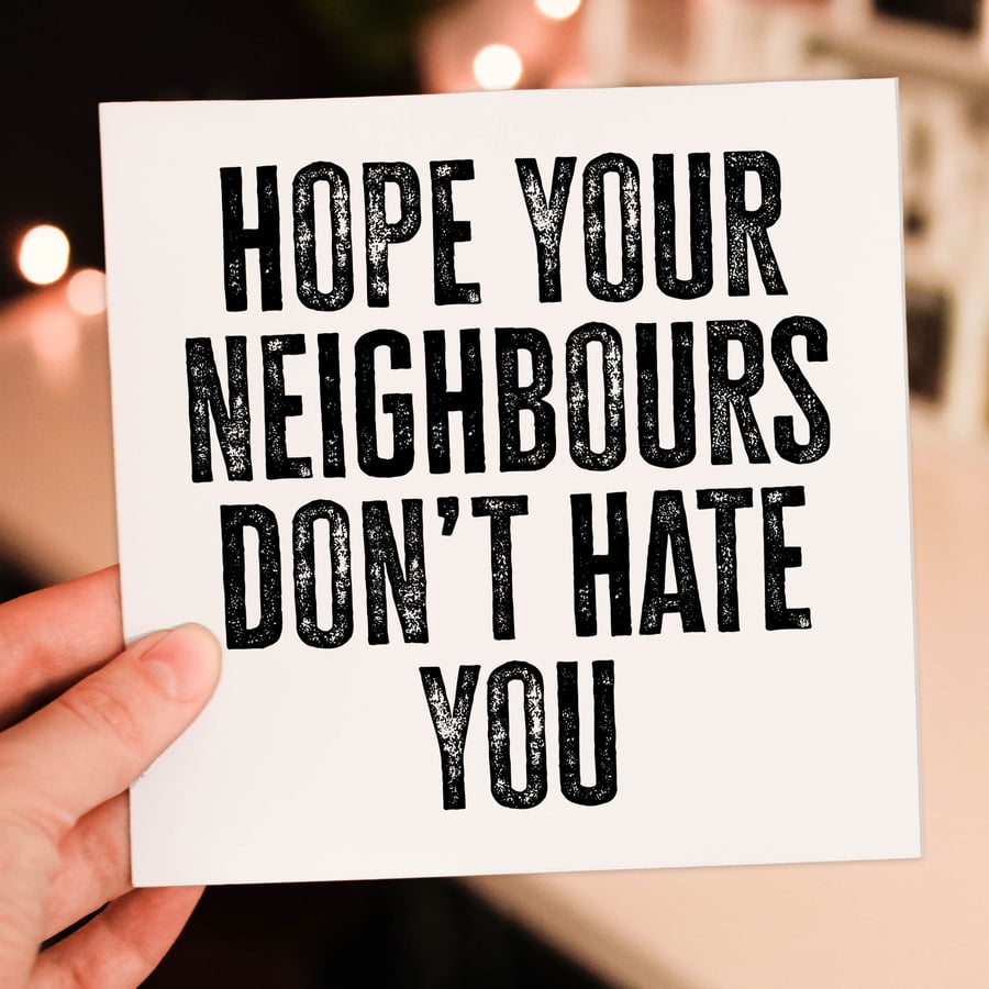 New home card: Hope your neighbours don't hate you