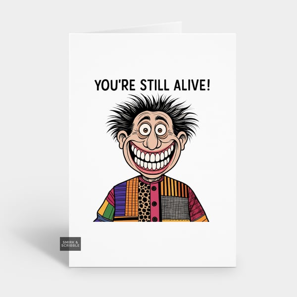 Funny Birthday Card For Him Or Her - Old Age Still Alive
