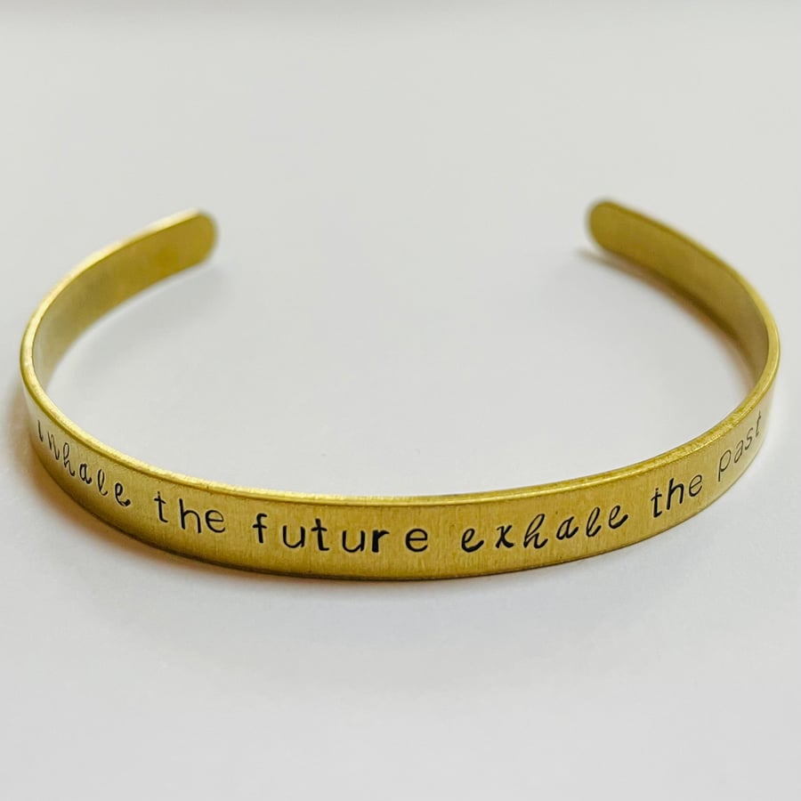 ‘Inhale the future exhale the past’ stamped brass cuff bracelet