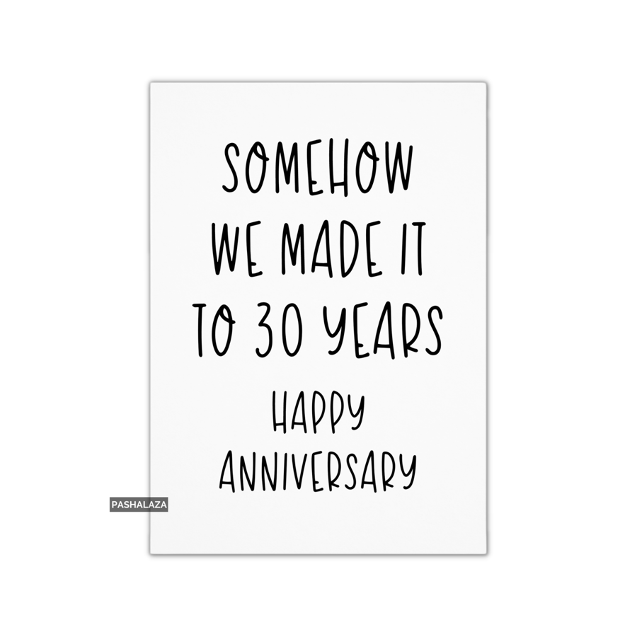 Funny Anniversary Card - Novelty Love Greeting Card - Somehow 30 Years