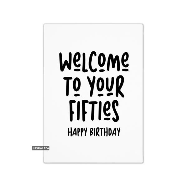 Funny 50th Birthday Card - Novelty Age Card - Welcome