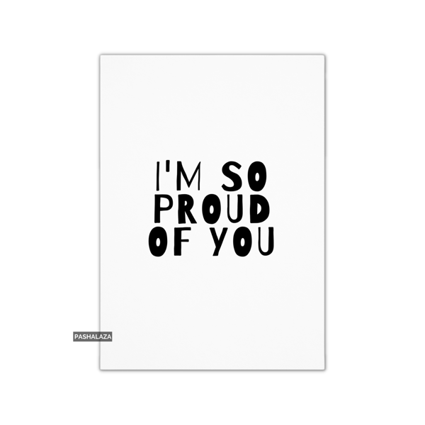 Encouragement Card For Him Or Her - Novelty Greeting Card - Proud