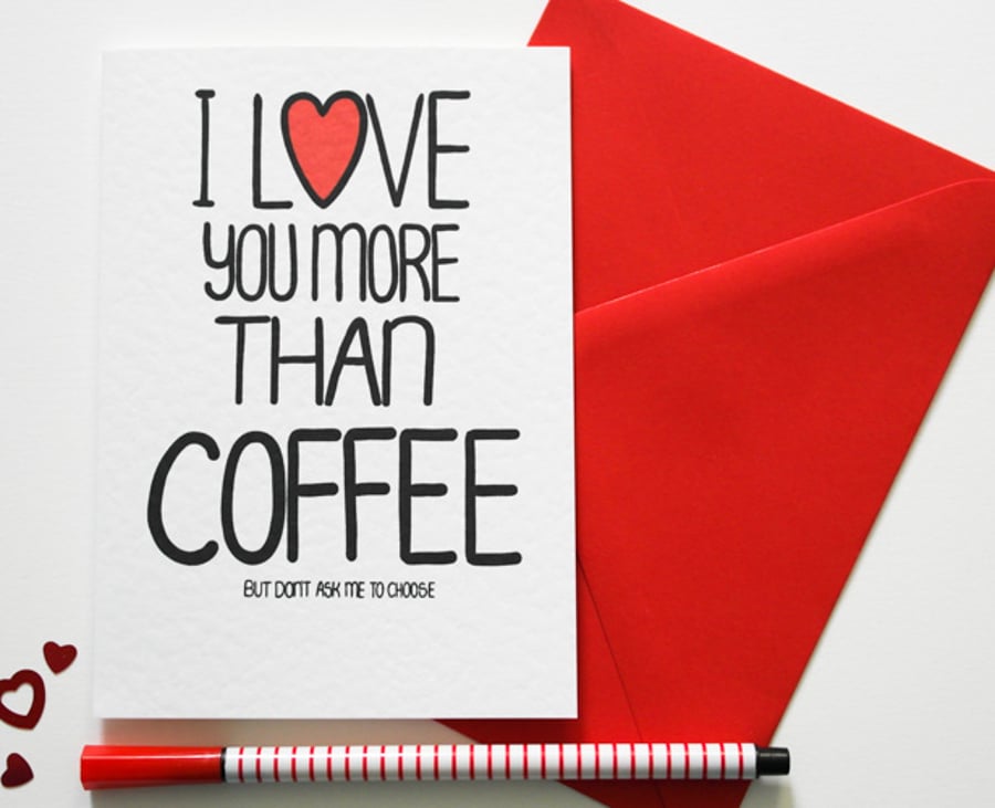 I Love You More Than Coffee But Don't Ask Me To Choose Birthday, Love card