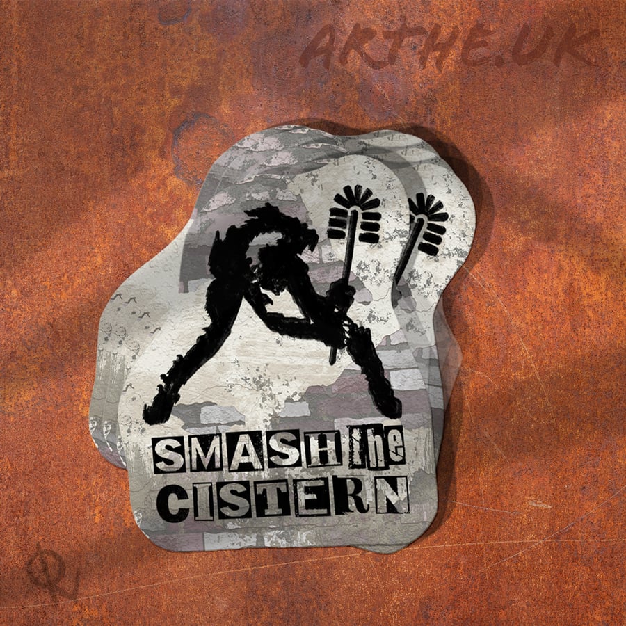 Smash the Cistern Vinyl Sticker