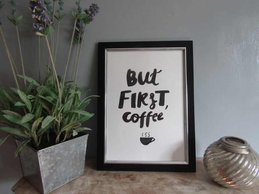But First Coffee - Typography - Kitchen Picture - Brush Letter Picture - Framed 