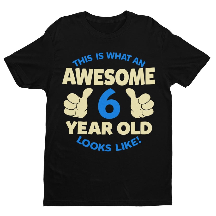 Boys 6th Birthday T Shirt This Is What An Awesome 6 Year Old Looks Like