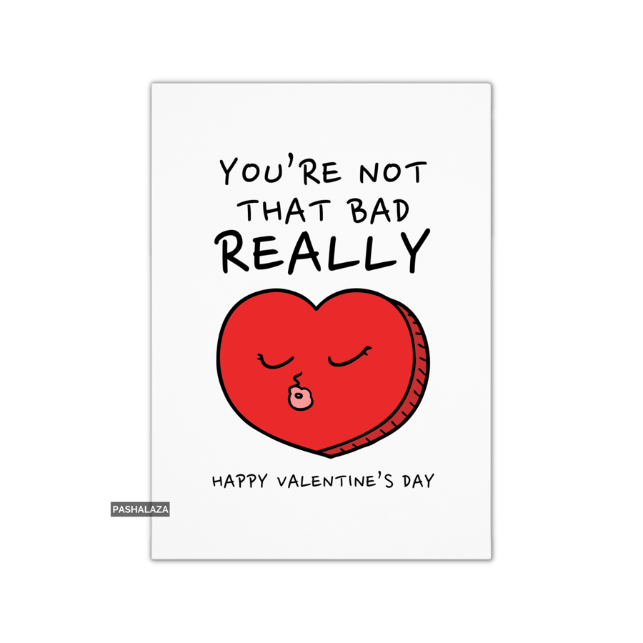 Funny Valentine's Day Card - Unique Unusual Greeting Card - Bad