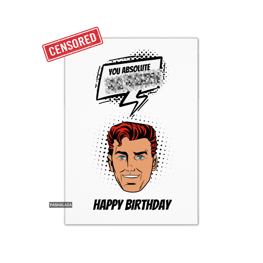 Funny Rude Birthday Card - Novelty Banter Greeting Card - Absolute