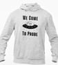 We Come To Probe Hoodie Sweatshirt Alien UFO Funny Joke Adult Humour Halloween  - Image 2