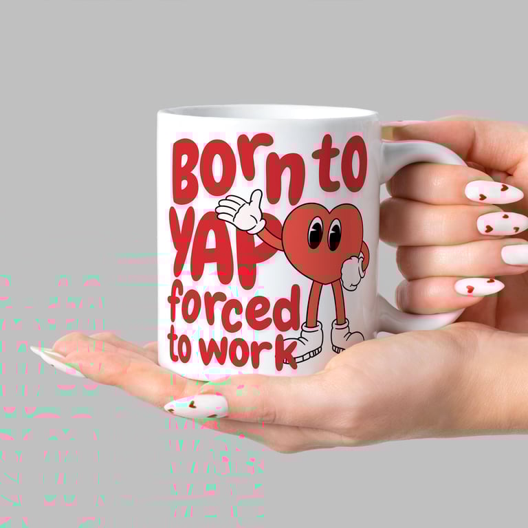 Born To Yap - Heart Mug: "Born to Yap, Forced to Work" - Funny Mug for Yapper