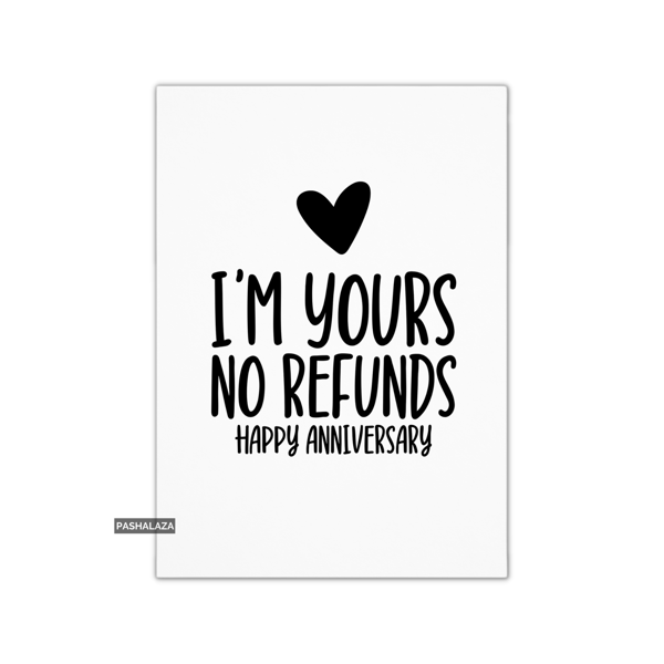 Funny Anniversary Card - Novelty Love Greeting Card - No Refunds