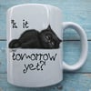Is It Tomorrow Yet? - Lawless Clawde Black Cat Ceramic Mug