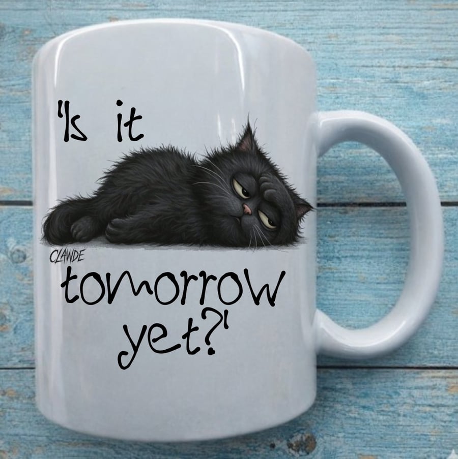 Is It Tomorrow Yet? - Lawless Clawde Black Cat Ceramic Mug
