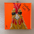 CHEEKY CHICKEN! - ‘Clucking Cool’ Original Acrylic painting  FREE U