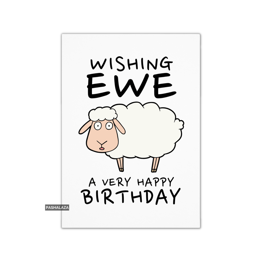 Funny Birthday Card - Novelty Banter Greeting Card - Ewe