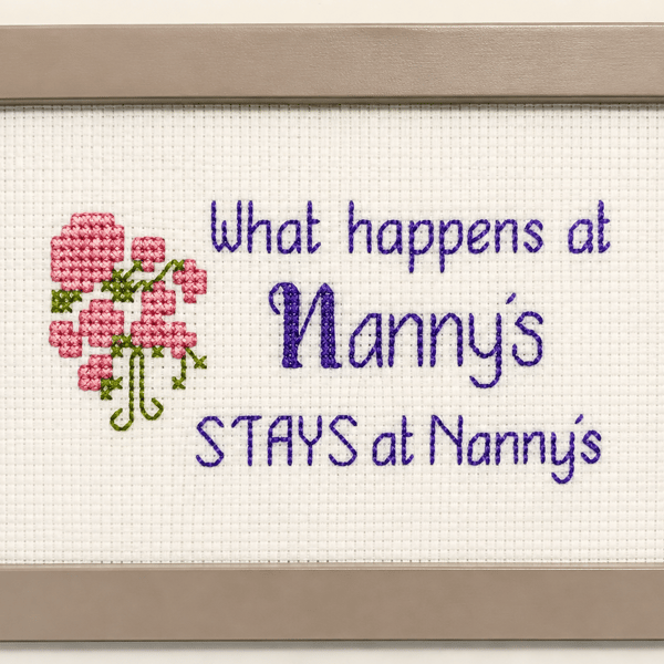 What Happens at Nanny's Stays at Nanny's – Funny Handmade Cross Stitch Gift