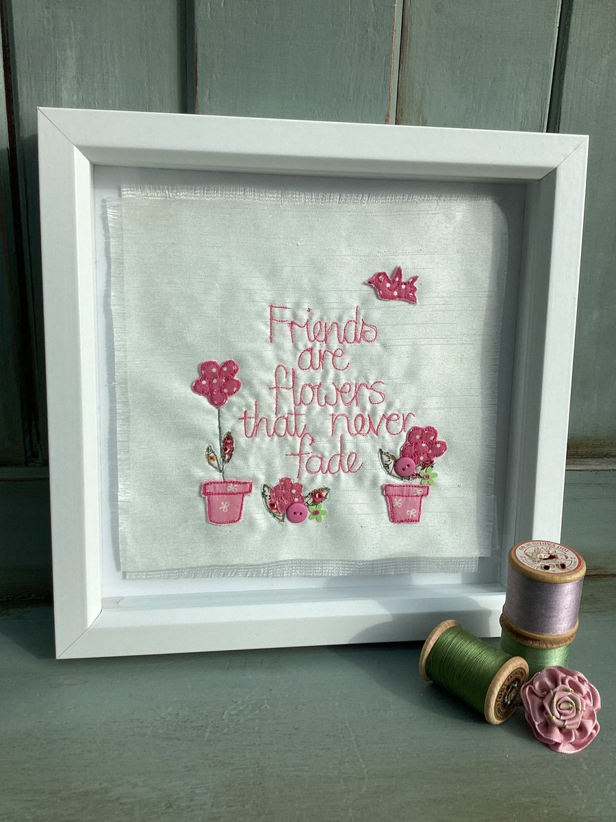 Friends are flowers that never fade embroidered picture