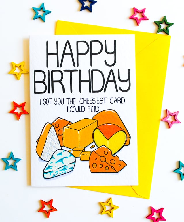 Happy Birthday I Got You The Cheesiest Card I Could Find Birthday Card