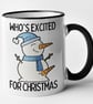 Whos Exited For Christmas Mug - Funny Novelty Christmas Mug Gift - Image 4