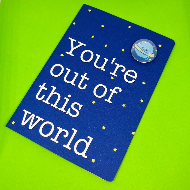 You’re out of this world mini card with removable planet badge. Greetings card