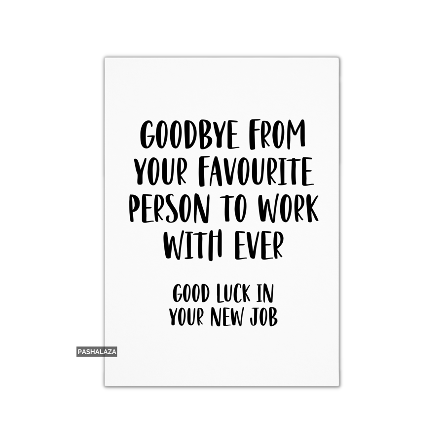Funny Leaving Card - Novelty Banter Greeting Card - Work With