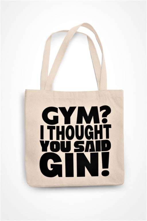 Gym I Thought You Said Gin Tote Bag Funny Sassy Bag Birthday Present For Friend 