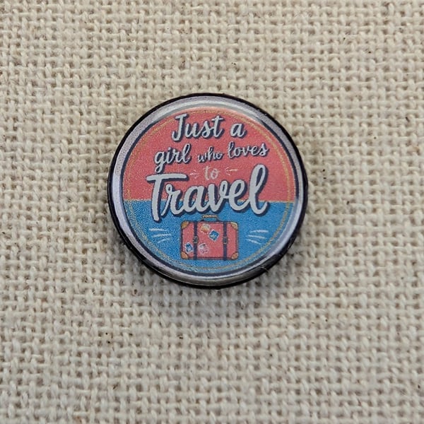 Just a Girl Who Loves to Travel - Travel Themed Fridge Magnet - Resin Topped 