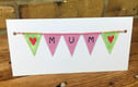Bunting cards & Keepsake Hangings for Mum