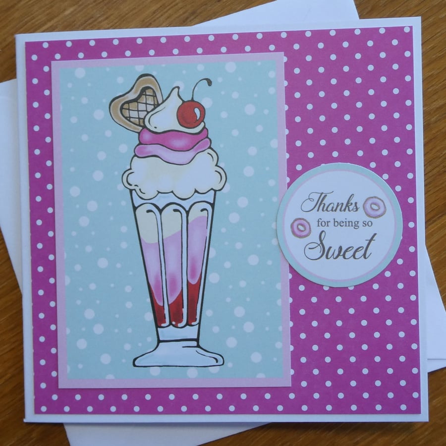 Ice Cream Sundae Card - Thanks for being so Sweet