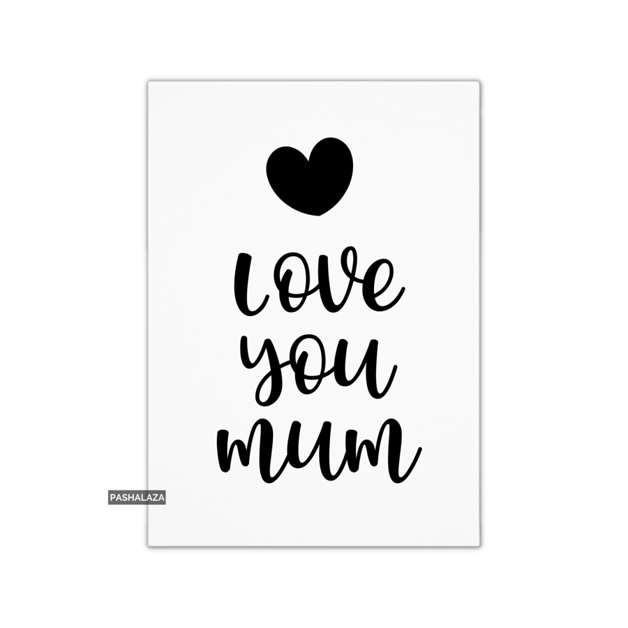 Mother's Day Card - Novelty Greeting Card - Love You Mum