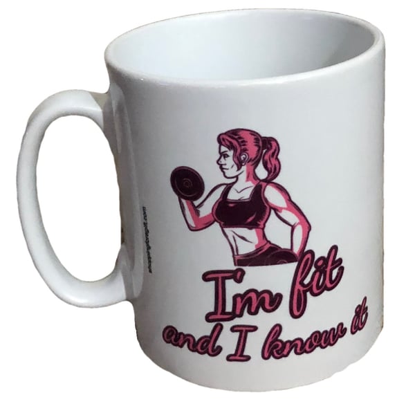 Im Fit And I Know It Mug for girls. Gym Fitness Lovers Mugs 